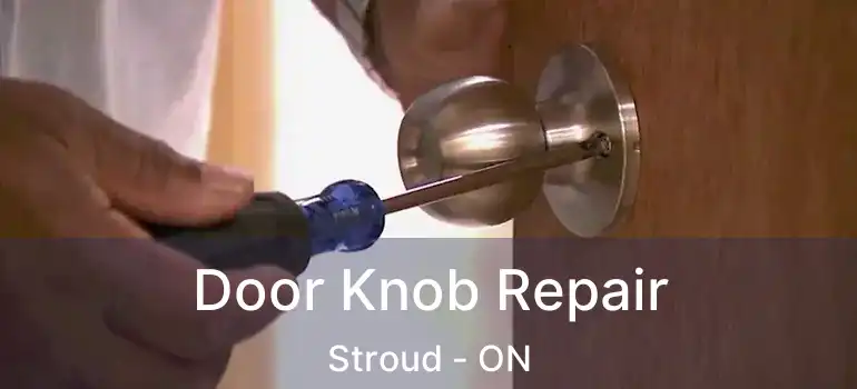  Door Knob Repair Stroud - ON