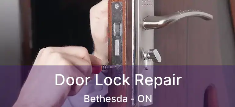  Door Lock Repair Bethesda - ON