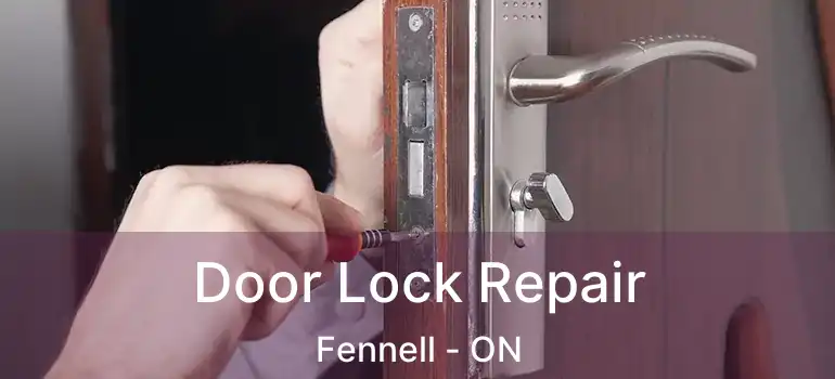  Door Lock Repair Fennell - ON