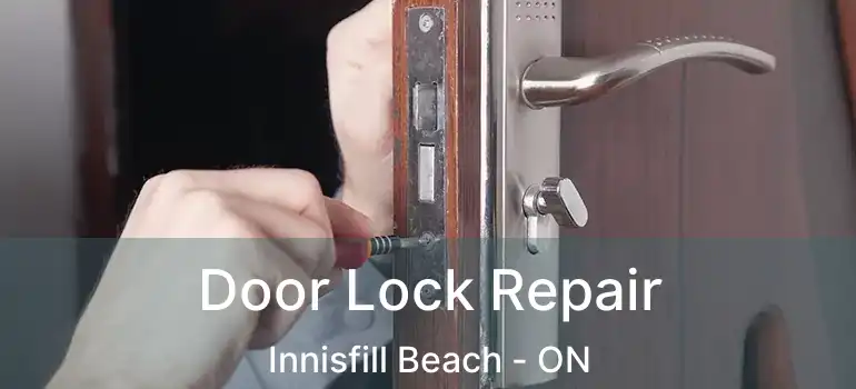  Door Lock Repair Innisfill Beach - ON