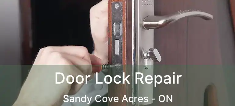  Door Lock Repair Sandy Cove Acres - ON
