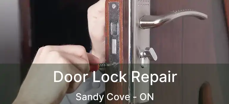  Door Lock Repair Sandy Cove - ON