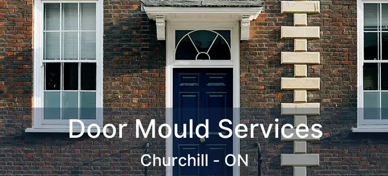  Door Mould Services Churchill - ON