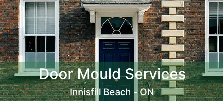  Door Mould Services Innisfill Beach - ON