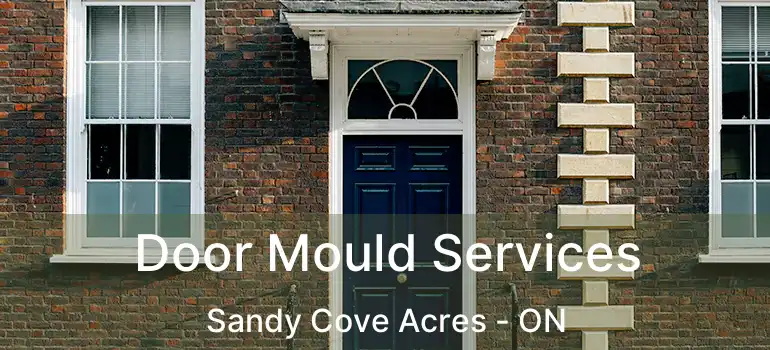  Door Mould Services Sandy Cove Acres - ON