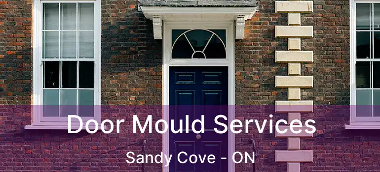  Door Mould Services Sandy Cove - ON