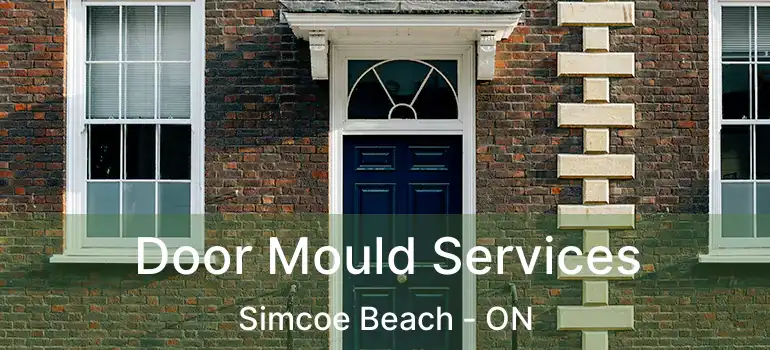  Door Mould Services Simcoe Beach - ON
