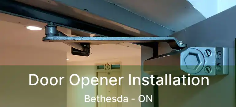  Door Opener Installation Bethesda - ON