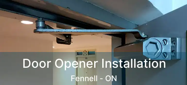  Door Opener Installation Fennell - ON