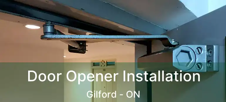 Door Opener Installation Gilford - ON