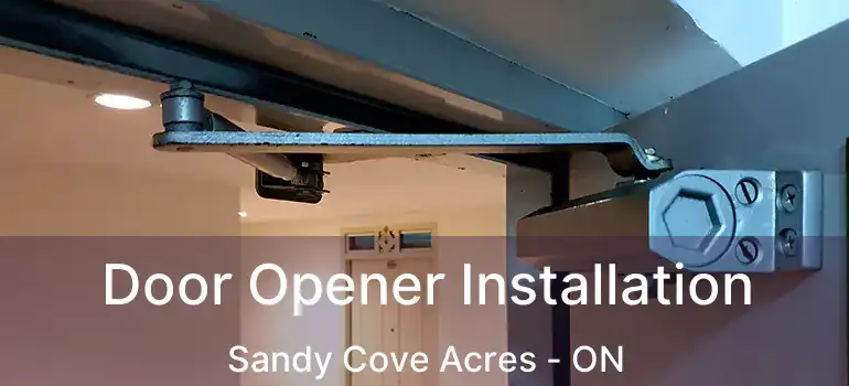 Door Opener Installation Sandy Cove Acres - ON