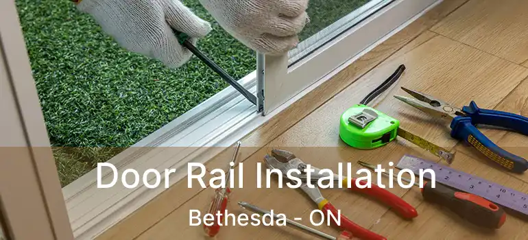  Door Rail Installation Bethesda - ON