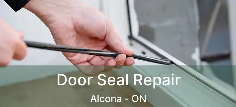  Door Seal Repair Alcona - ON
