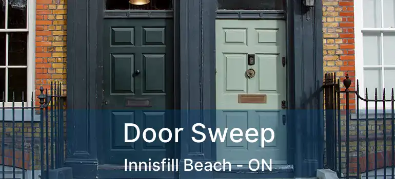  Door Sweep Innisfill Beach - ON