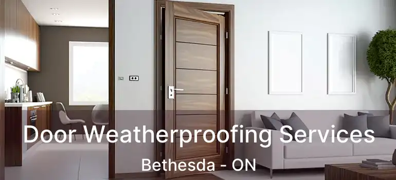  Door Weatherproofing Services Bethesda - ON