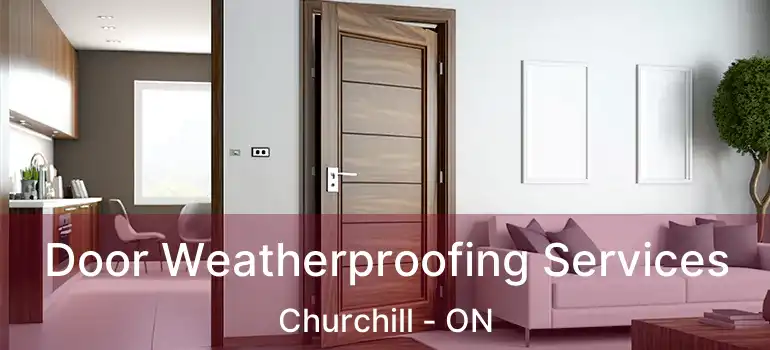  Door Weatherproofing Services Churchill - ON