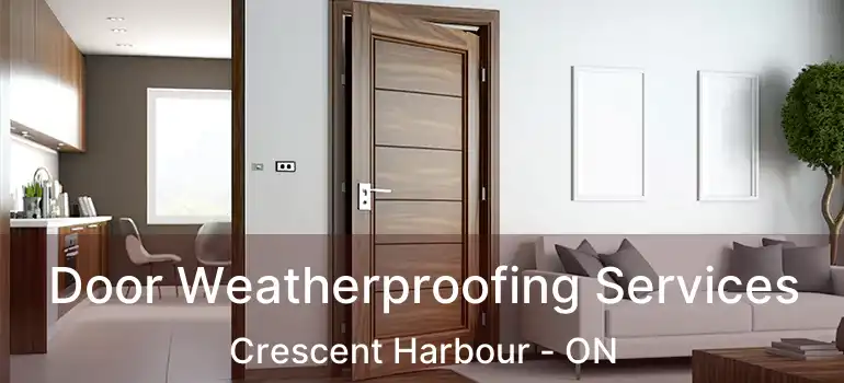  Door Weatherproofing Services Crescent Harbour - ON