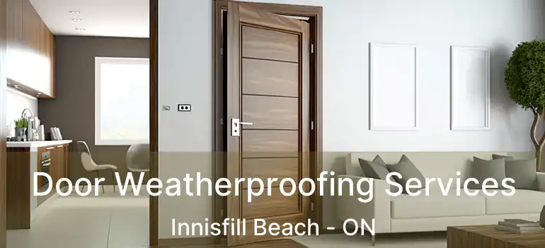  Door Weatherproofing Services Innisfill Beach - ON