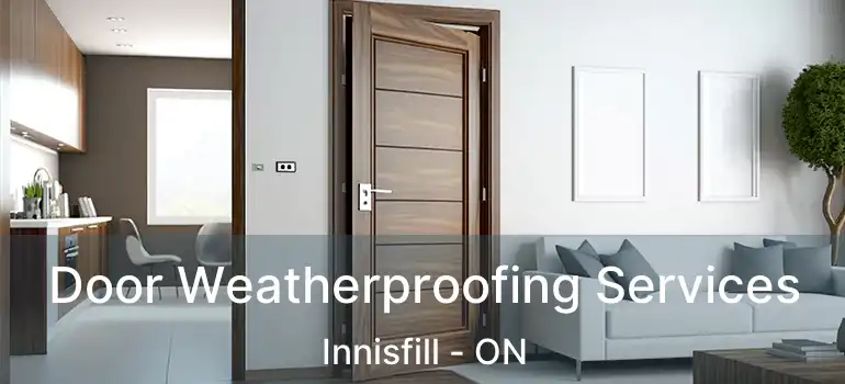 Door Weatherproofing Services Innisfill - ON