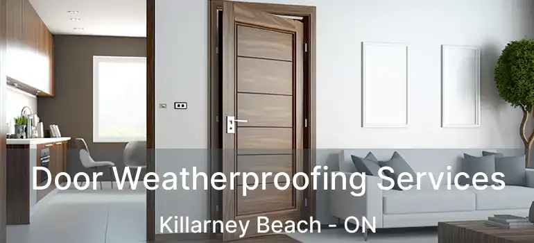  Door Weatherproofing Services Killarney Beach - ON