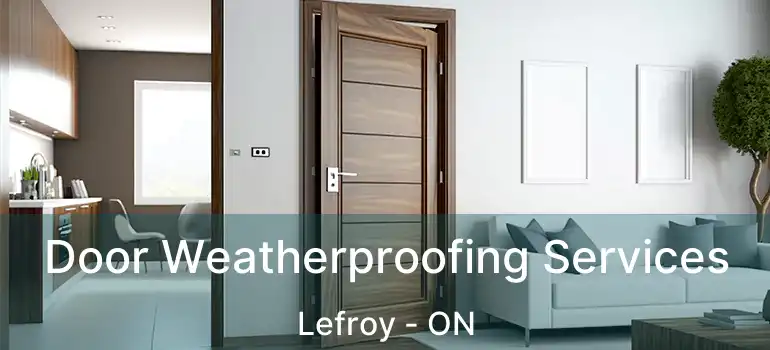  Door Weatherproofing Services Lefroy - ON