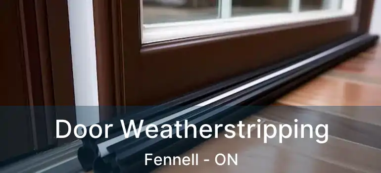  Door Weatherstripping Fennell - ON