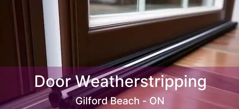  Door Weatherstripping Gilford Beach - ON