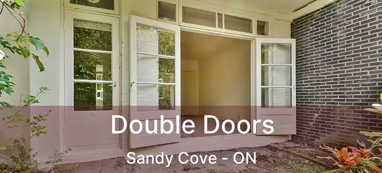  Double Doors Sandy Cove - ON