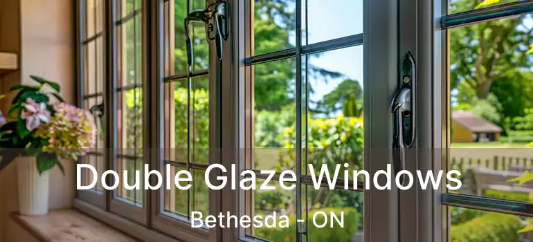  Double Glaze Windows Bethesda - ON