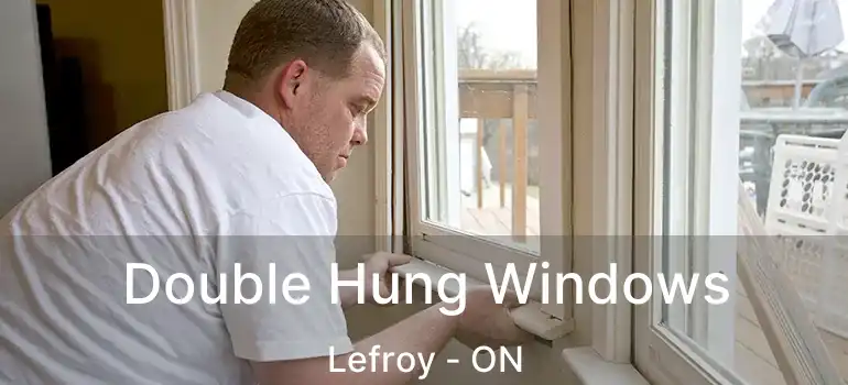  Double Hung Windows Lefroy - ON