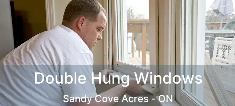  Double Hung Windows Sandy Cove Acres - ON