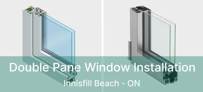  Double Pane Window Installation Innisfill Beach - ON