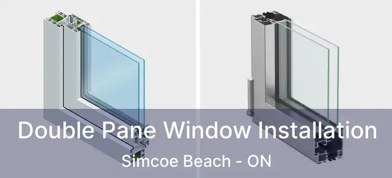  Double Pane Window Installation Simcoe Beach - ON