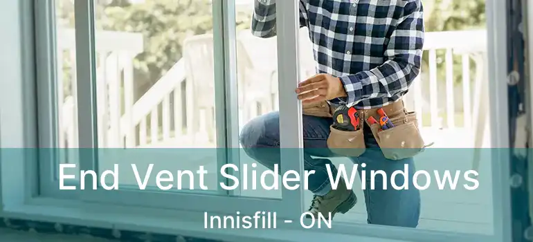  End Vent Slider Windows Innisfill - ON