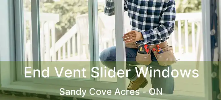  End Vent Slider Windows Sandy Cove Acres - ON