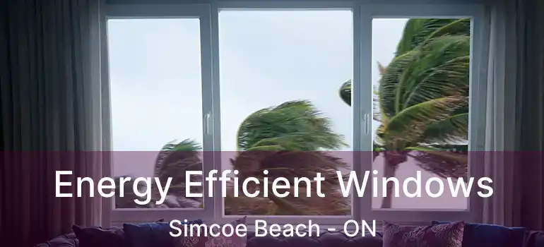  Energy Efficient Windows Simcoe Beach - ON
