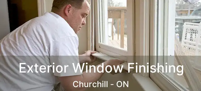  Exterior Window Finishing Churchill - ON