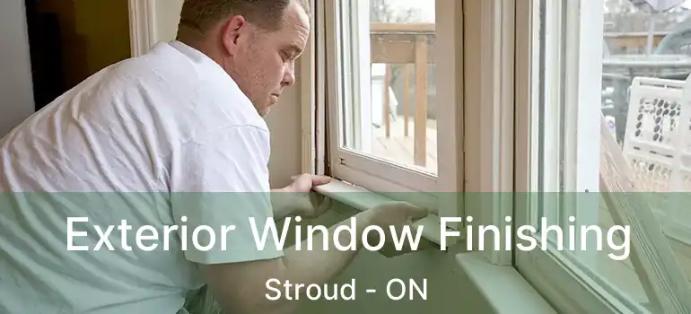  Exterior Window Finishing Stroud - ON