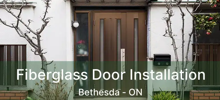  Fiberglass Door Installation Bethesda - ON
