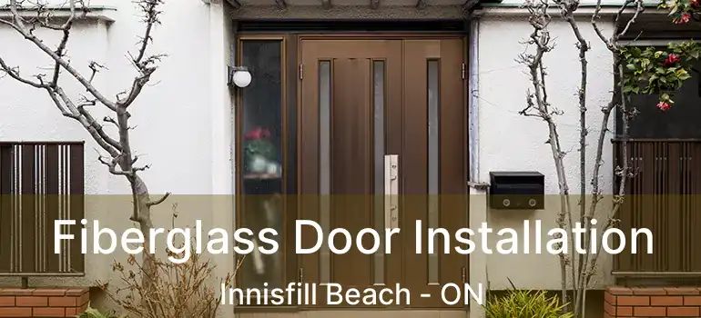  Fiberglass Door Installation Innisfill Beach - ON