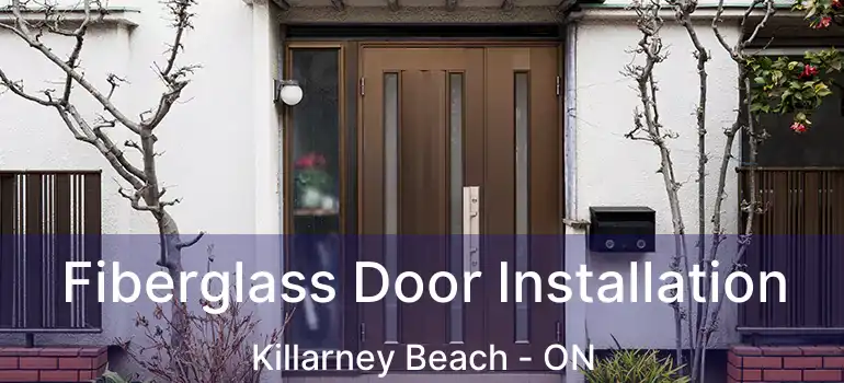  Fiberglass Door Installation Killarney Beach - ON