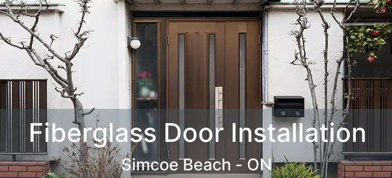  Fiberglass Door Installation Simcoe Beach - ON