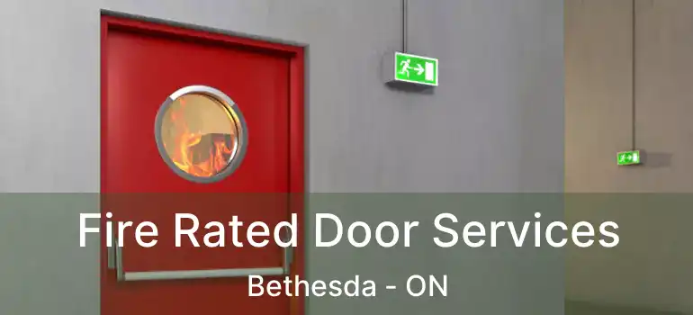  Fire Rated Door Services Bethesda - ON
