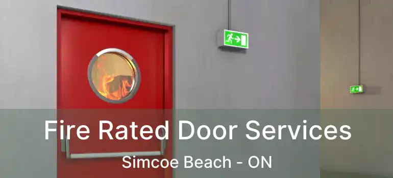  Fire Rated Door Services Simcoe Beach - ON