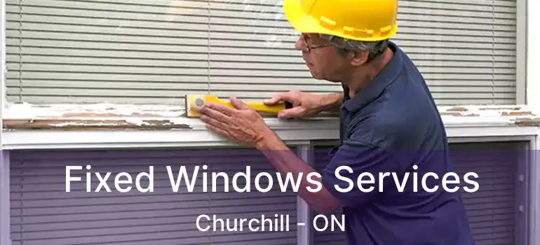  Fixed Windows Services Churchill - ON