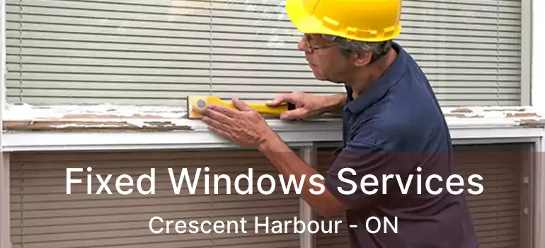  Fixed Windows Services Crescent Harbour - ON