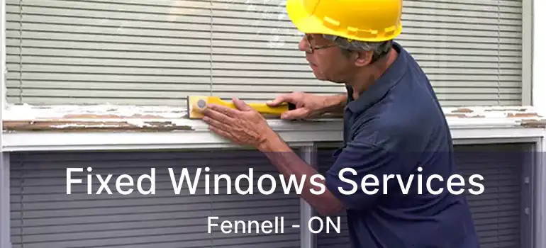  Fixed Windows Services Fennell - ON
