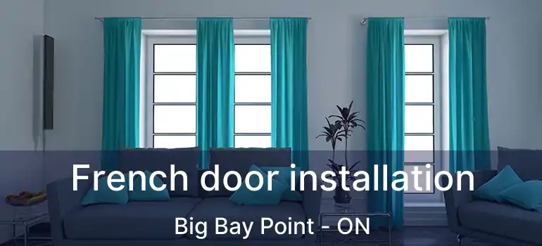  French door installation Big Bay Point - ON