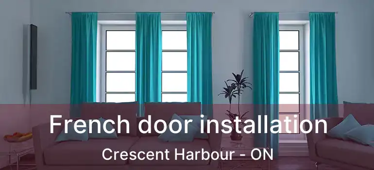  French door installation Crescent Harbour - ON