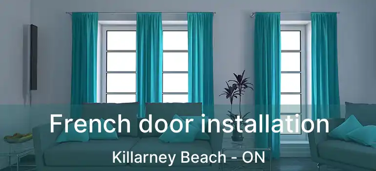  French door installation Killarney Beach - ON